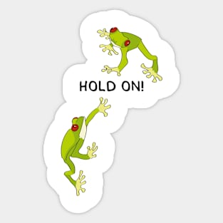 HOLD ON! (Funny Sayings by INKYZONE) Sticker